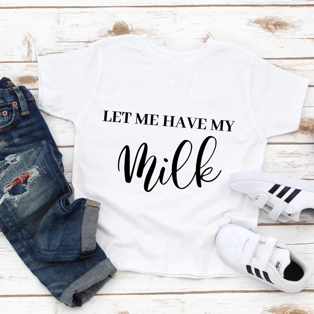 "Let Me Have My Milk" Child Tee - MamaBuzz Creations