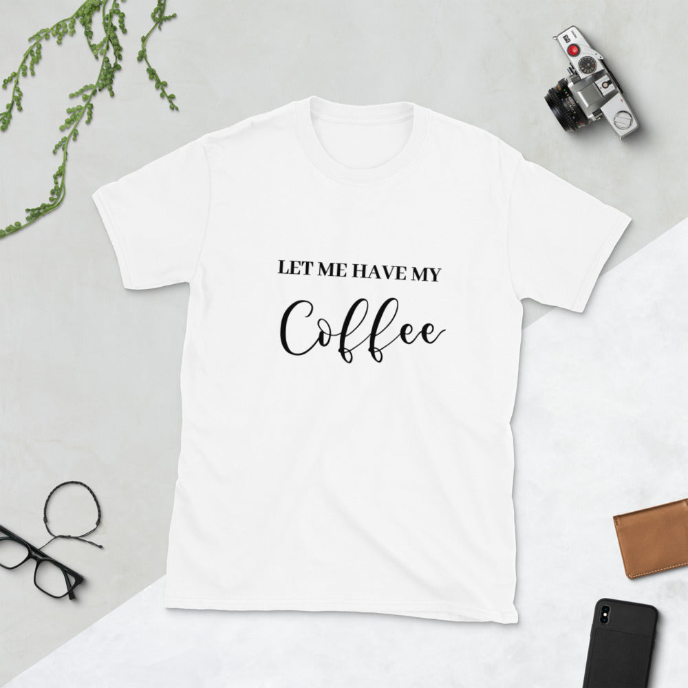 "Let me have my Coffee" Men's Tee - MamaBuzz Creations
